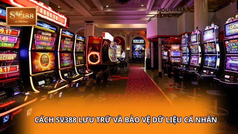 Cách SV388 lưu trữ và bảo vệ dữ liệu cá nhân